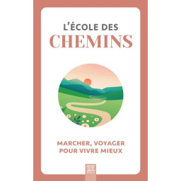 L-ECOLE DES CHEMINS - MARCHER,