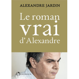 LE ROMAN VRAI D'ALEXANDRE