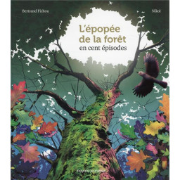 L'EPOPEE DE LA FORET EN 100...