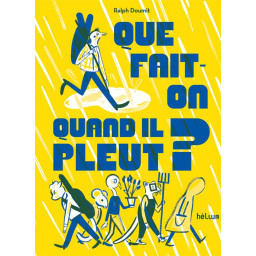 QUE FAIT-ON QUAND IL PLEUT?