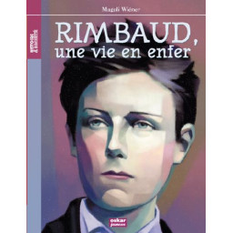 RIMBAUD, UNE VIE EN ENFER