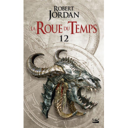 LA ROUE DU TEMPS TOME 12 :...