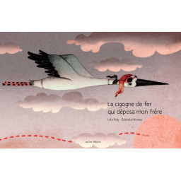 LA CIGOGNE DE FER QUI...