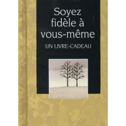 SOYEZ FIDELE A VOUS-MEME