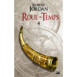 LA ROUE DU TEMPS TOME 4 :...