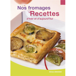 NOS FROMAGES, RECETTES...