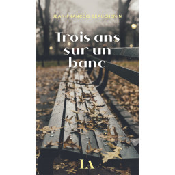 TROIS ANS SUR UN BANC