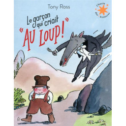 LE GARCON QUI CRIAIT AU LOUP !