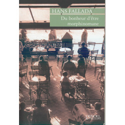 DU BONHEUR D'ETRE MORPHINOMANE