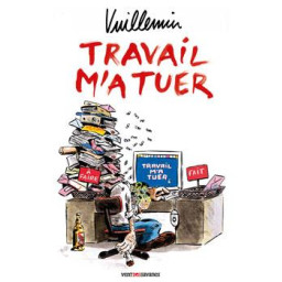 LE TRAVAIL M'A TUER