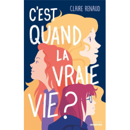 C'EST QUAND LA VRAIE VIE ?