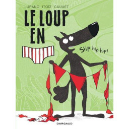 LE LOUP EN SLIP - TOME 3 -...