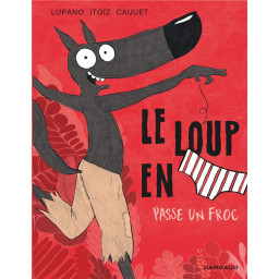 LE LOUP EN SLIP - TOME 5 -...