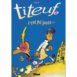 TITEUF T.4 : C'EST PO JUSTE...