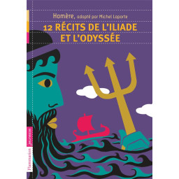 12 RECITS DE L'ILIADE ET...