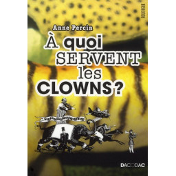 A QUOI SERVENT LES CLOWNS ?