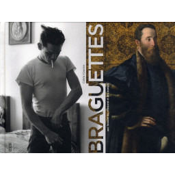 BRAGUETTES  -  UNE HISTOIRE...