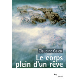 LE CORPS PLEIN D'UN REVE