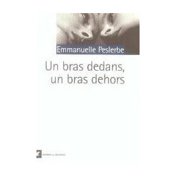 UN BRAS DEDANS, UN BRAS DEHORS