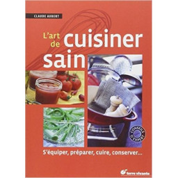 L'ART DE CUISINER SAIN -...