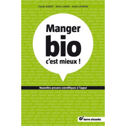MANGE BIO, C'EST MIEUX ! -...