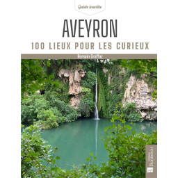 AVEYRON : 100 LIEUX POUR...