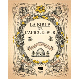 LA BIBLE DE L'APICULTEUR  -...
