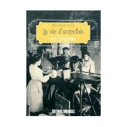 LA VIE D'AUTREFOIS EN AVEYRON