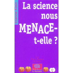 SCIENCE NOUS MENACE-T-ELLE ? (