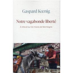NOTRE VAGABONDE LIBERTE : A...