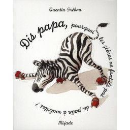 DIS PAPA, POURQUOI LES...