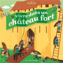 VIVRE DANS UN CHATEAU FORT