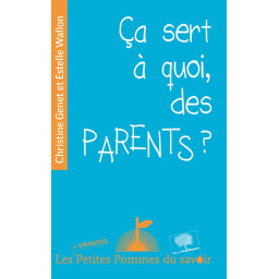 CA SERT A QUOI, DES PARENTS ?