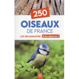 250 OISEAUX DE FRANCE : LES...