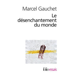 LE DESENCHANTEMENT DU MONDE...