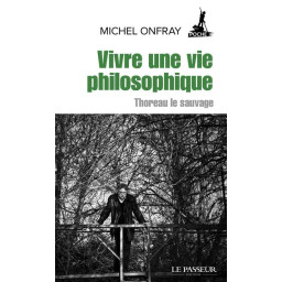 VIVRE UNE VIE PHILOSOPHIQUE