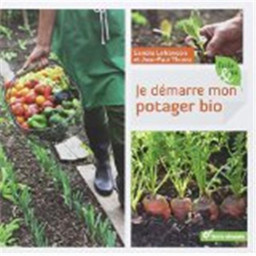 JE DEMARRE MON POTAGER BIO