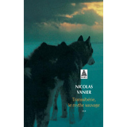 TRANSSIBERIE, LE MYTHE SAUVAGE