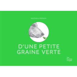 D'UNE PETITE GRAINE VERTE