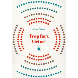 TROP FORT, VICTOR !