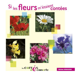 SI LES FLEURS M'ETAIENT...