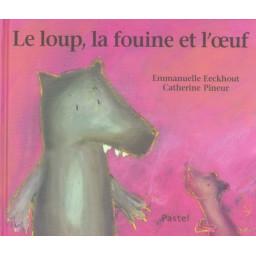 LE LOUP, LA FOUINE ET L'OEUF