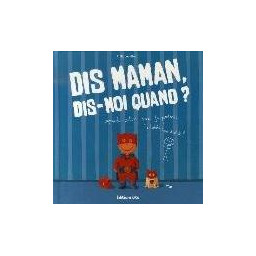 DIS MAMAN, DIS-MOI QUAND ?