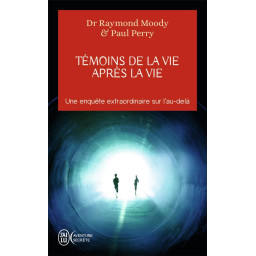 TEMOINS DE LA VIE APRES LA VIE