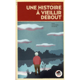 UNE HISTOIRE A VIEILLIR DEBOUT